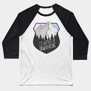 I'd Rather Be Snowboarding Mountain Crest Sunset Baseball T-Shirt